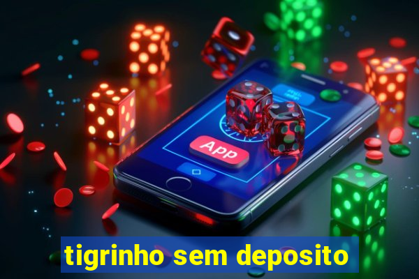 tigrinho sem deposito